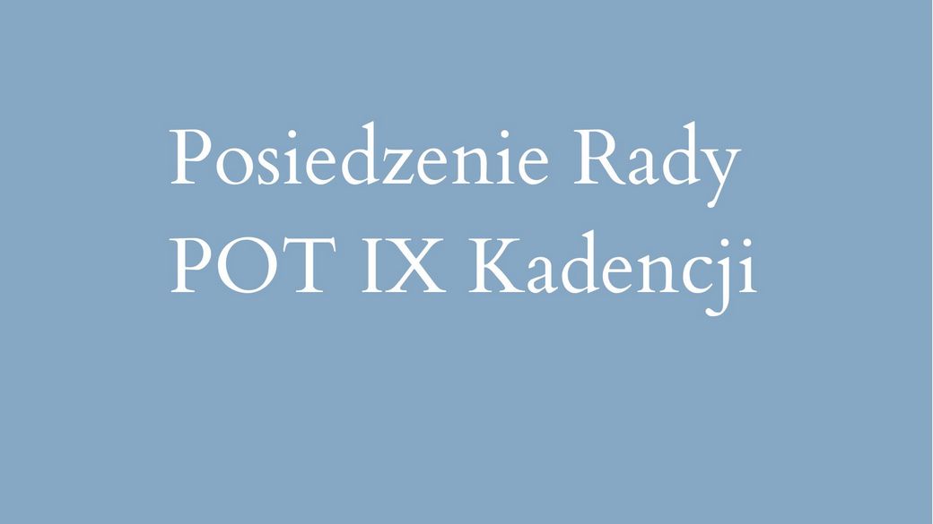 V posiedzenie Rady POT IX Kadencji